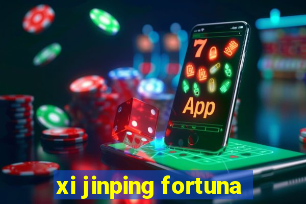 xi jinping fortuna